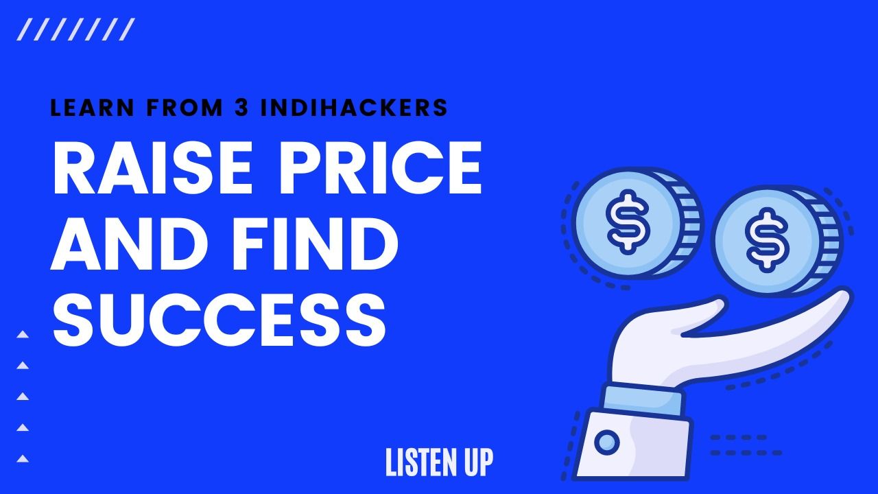 💸 3 Examples of how indie hackers raised their prices and found success