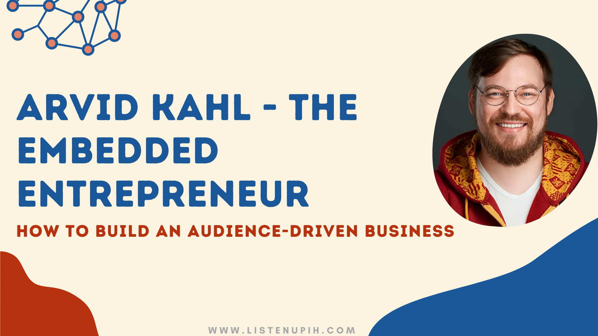 How to build an audience-driven business👨‍👩‍👧‍👦 | Arvid Kahl - The Embedded Entrepreneur